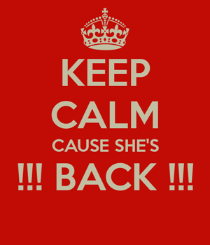 keep-calm-cause-she-s-back-res.png